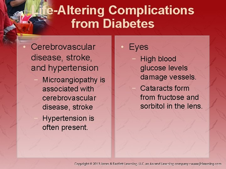 Life-Altering Complications from Diabetes • Cerebrovascular disease, stroke, and hypertension − Microangiopathy is associated