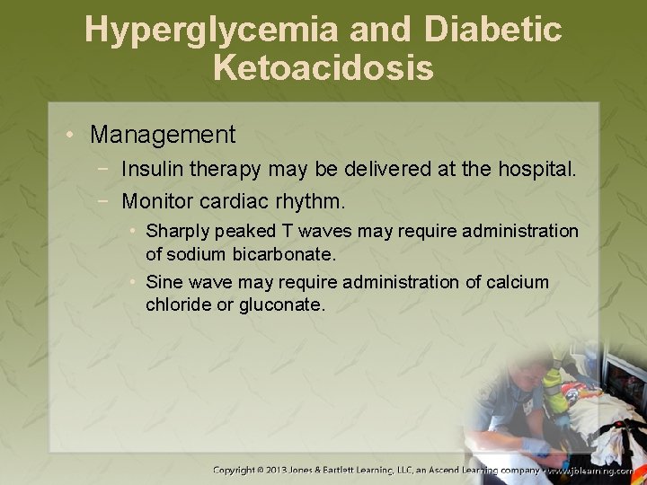 Hyperglycemia and Diabetic Ketoacidosis • Management − Insulin therapy may be delivered at the