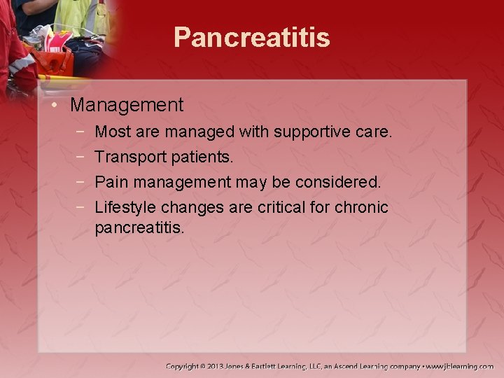 Pancreatitis • Management − − Most are managed with supportive care. Transport patients. Pain