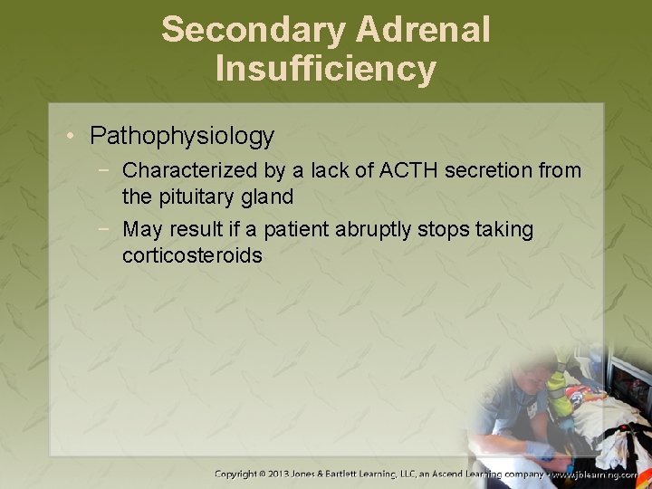 Secondary Adrenal Insufficiency • Pathophysiology − Characterized by a lack of ACTH secretion from