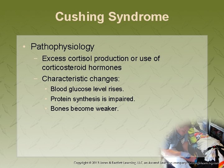 Cushing Syndrome • Pathophysiology − Excess cortisol production or use of corticosteroid hormones −
