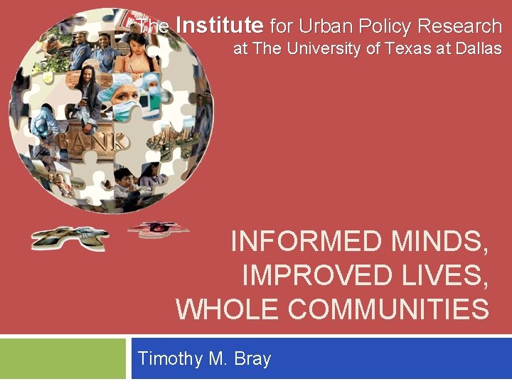 The Institute for Urban Policy Research at The University of Texas at Dallas INFORMED