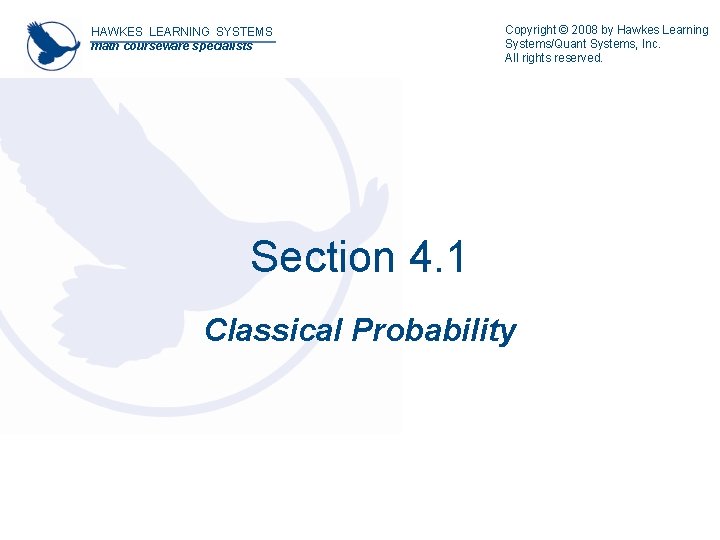 HAWKES LEARNING SYSTEMS math courseware specialists Copyright © 2008 by Hawkes Learning Systems/Quant Systems, HAWKES LEARNING SYSTEMS math courseware specialists Copyright © 2008 by Hawkes Learning Systems/Quant Systems,