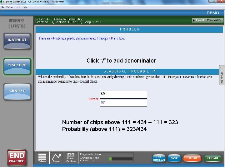 Click “/” to add denominator Number of chips above 111 = 434 – 111 Click “/” to add denominator Number of chips above 111 = 434 – 111