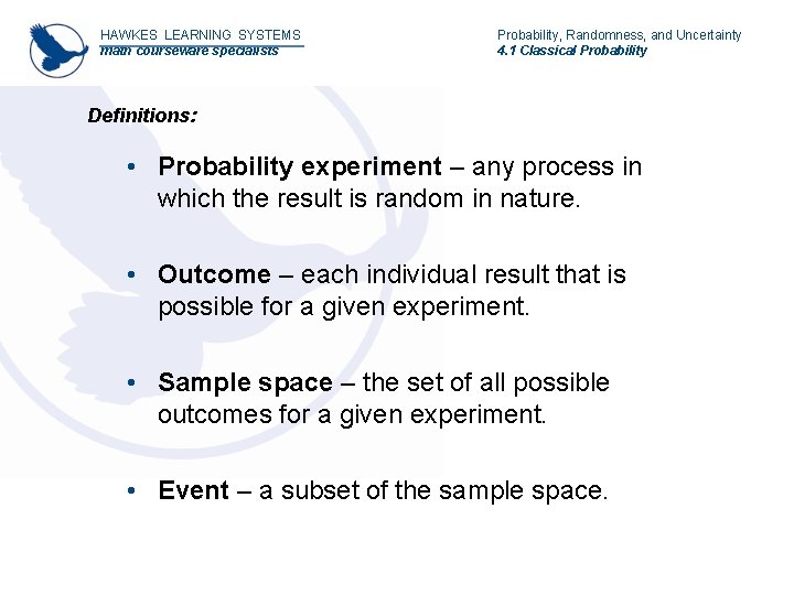 HAWKES LEARNING SYSTEMS math courseware specialists Probability, Randomness, and Uncertainty 4. 1 Classical Probability HAWKES LEARNING SYSTEMS math courseware specialists Probability, Randomness, and Uncertainty 4. 1 Classical Probability