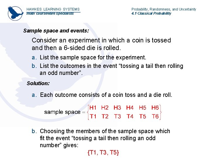 HAWKES LEARNING SYSTEMS math courseware specialists Probability, Randomness, and Uncertainty 4. 1 Classical Probability HAWKES LEARNING SYSTEMS math courseware specialists Probability, Randomness, and Uncertainty 4. 1 Classical Probability