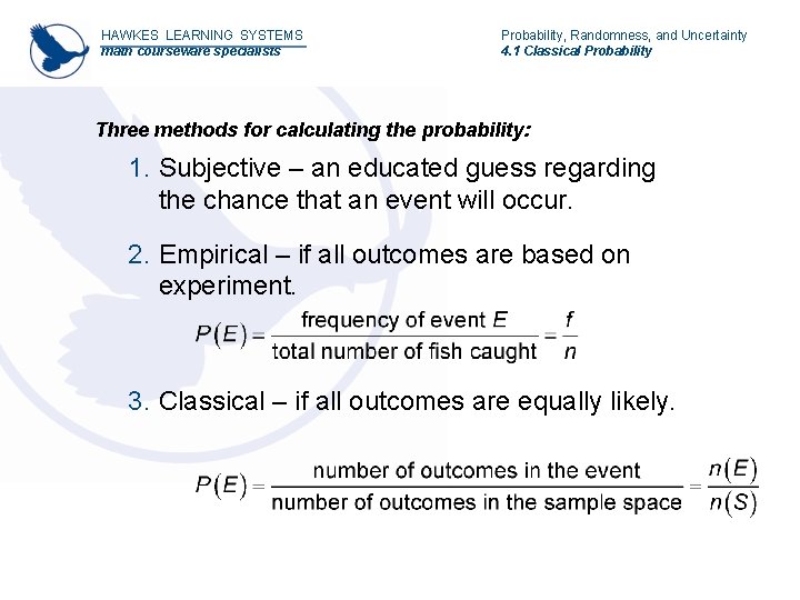 HAWKES LEARNING SYSTEMS math courseware specialists Probability, Randomness, and Uncertainty 4. 1 Classical Probability HAWKES LEARNING SYSTEMS math courseware specialists Probability, Randomness, and Uncertainty 4. 1 Classical Probability