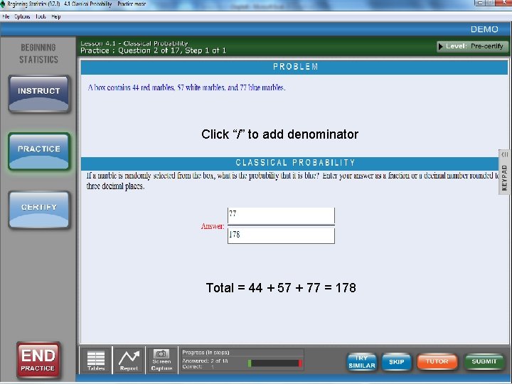 Click “/” to add denominator Total = 44 + 57 + 77 = 178 Click “/” to add denominator Total = 44 + 57 + 77 = 178
