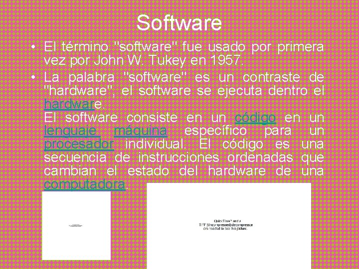 Software • El término "software" fue usado por primera vez por John W. Tukey