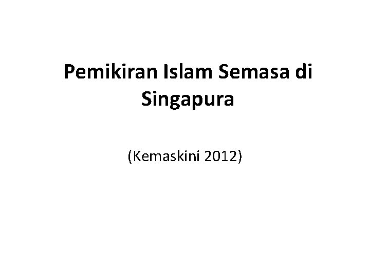 Pemikiran Islam Semasa di Singapura (Kemaskini 2012) 