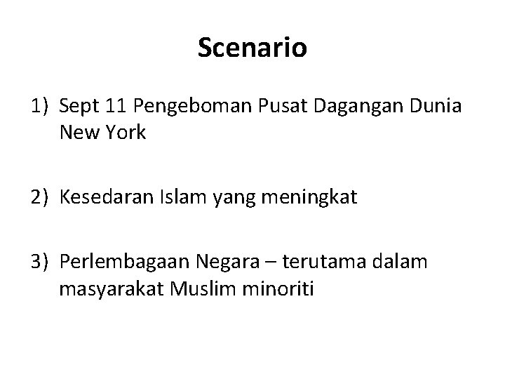 Scenario 1) Sept 11 Pengeboman Pusat Dagangan Dunia New York 2) Kesedaran Islam yang