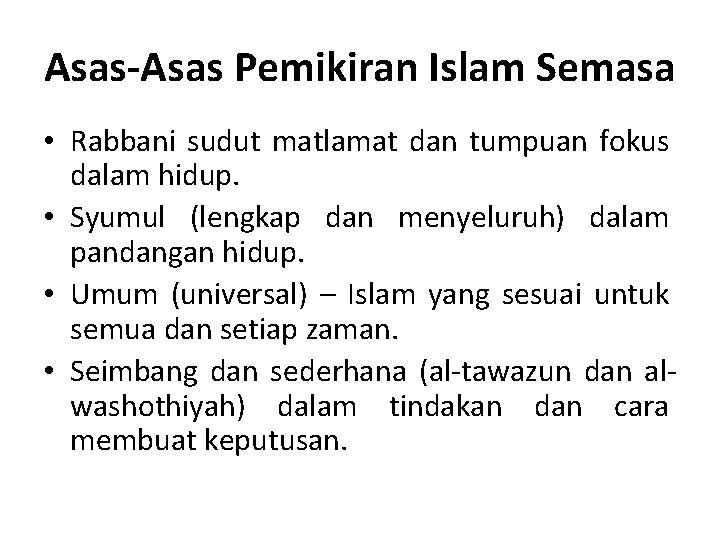 Asas-Asas Pemikiran Islam Semasa • Rabbani sudut matlamat dan tumpuan fokus dalam hidup. •