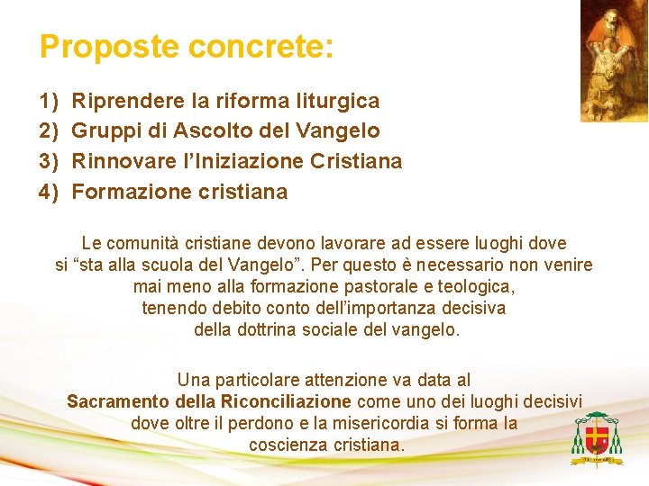 Proposte concrete: 1) 2) 3) 4) Riprendere la riforma liturgica Gruppi di Ascolto del