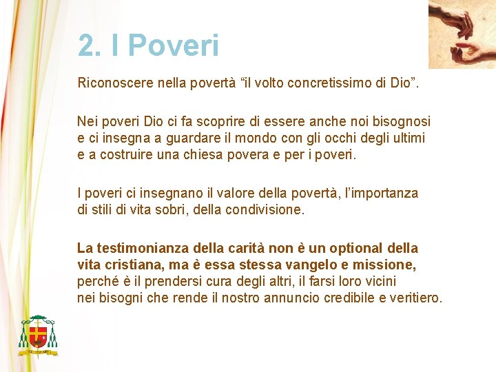 2. I Poveri Riconoscere nella povertà “il volto concretissimo di Dio”. Nei poveri Dio
