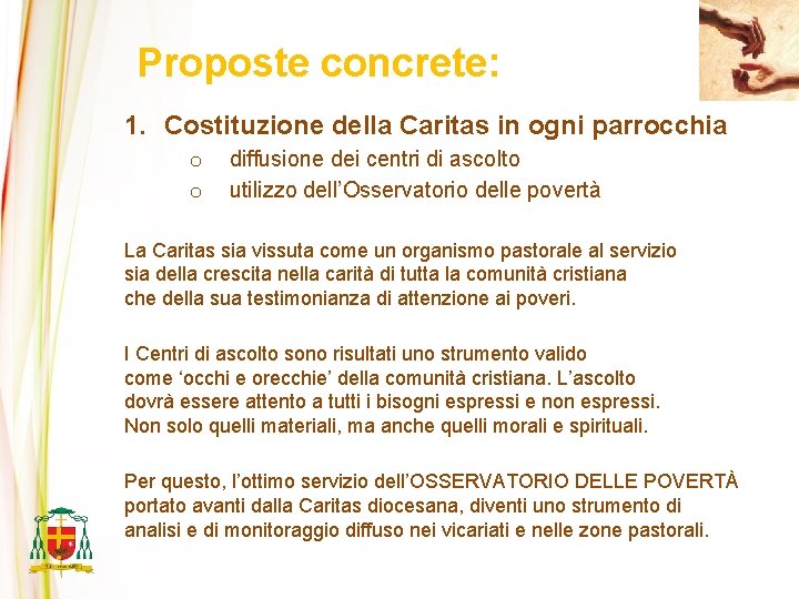 Proposte concrete: 1. Costituzione della Caritas in ogni parrocchia o o diffusione dei centri