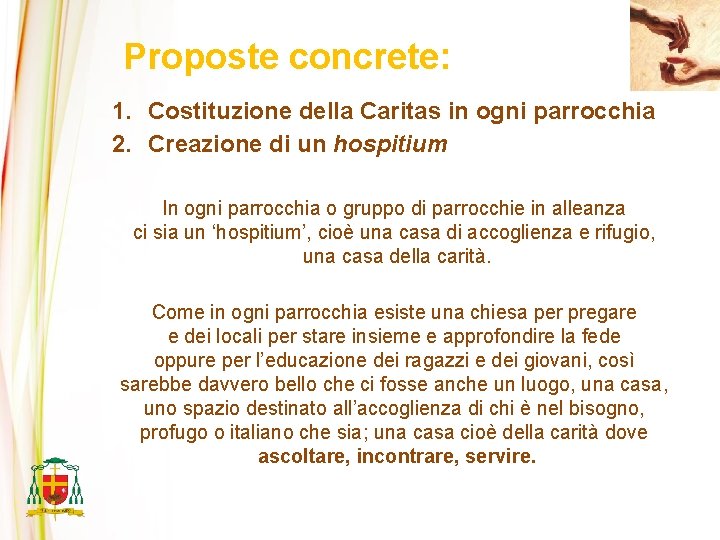 Proposte concrete: 1. Costituzione della Caritas in ogni parrocchia 2. Creazione di un hospitium