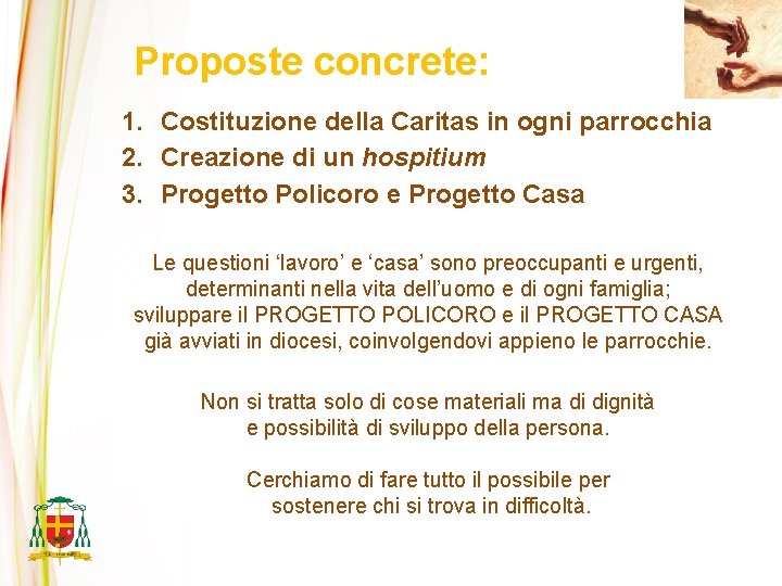 Proposte concrete: 1. Costituzione della Caritas in ogni parrocchia 2. Creazione di un hospitium