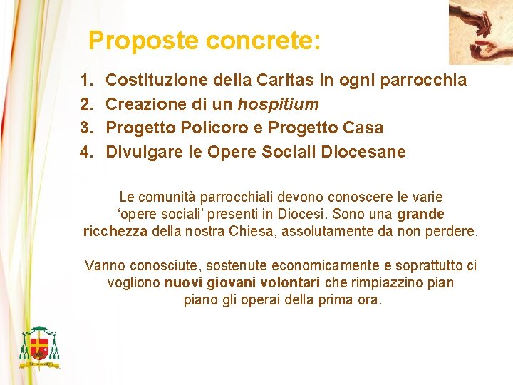 Proposte concrete: 1. 2. 3. 4. Costituzione della Caritas in ogni parrocchia Creazione di