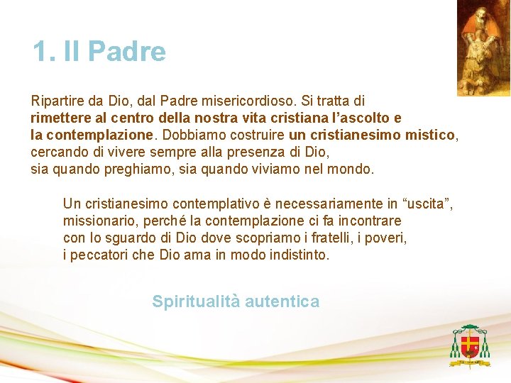 1. Il Padre Ripartire da Dio, dal Padre misericordioso. Si tratta di rimettere al