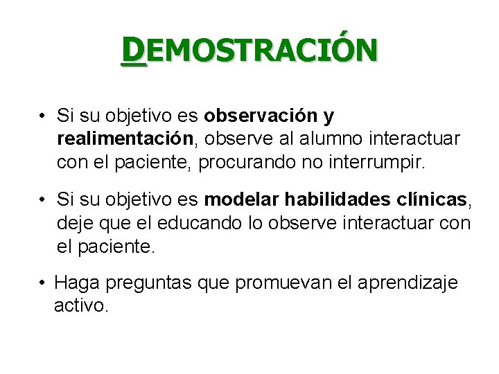 DEMOSTRACIÓN • Si su objetivo es observación y realimentación, observe al alumno interactuar con