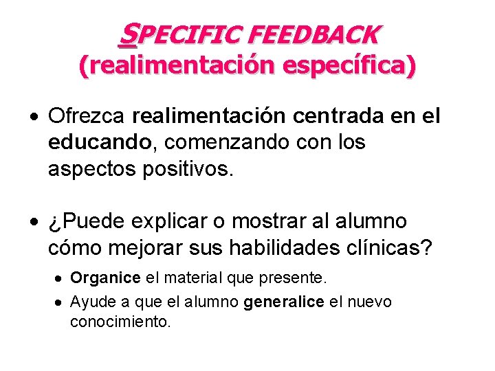 SPECIFIC FEEDBACK (realimentación específica) · Ofrezca realimentación centrada en el educando, comenzando con los