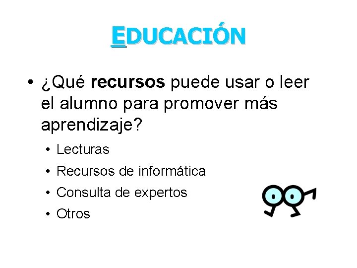 EDUCACIÓN • ¿Qué recursos puede usar o leer el alumno para promover más aprendizaje?