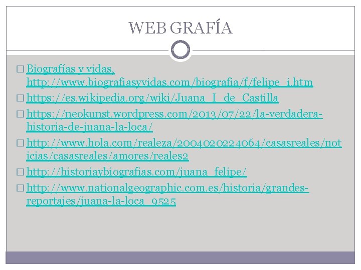 WEB GRAFÍA � Biografías y vidas, http: //www. biografiasyvidas. com/biografia/f/felipe_i. htm � https: //es.