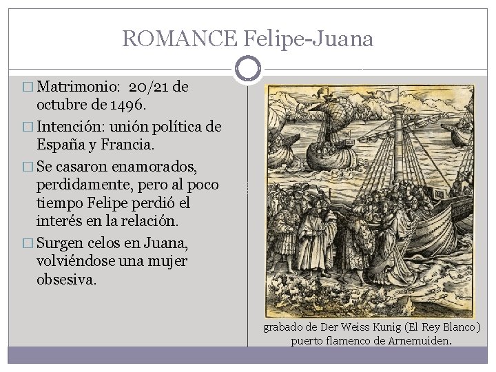 ROMANCE Felipe-Juana � Matrimonio: 20/21 de octubre de 1496. � Intención: unión política de