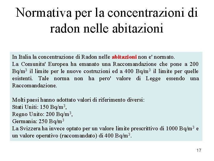 Normativa per la concentrazioni di radon nelle abitazioni In Italia la concentrazione di Radon