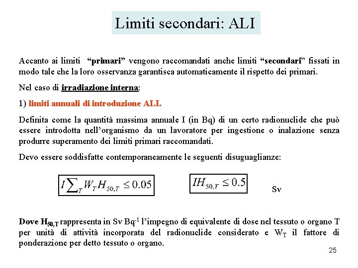 Limiti secondari: ALI Accanto ai limiti “primari” vengono raccomandati anche limiti “secondari” fissati in