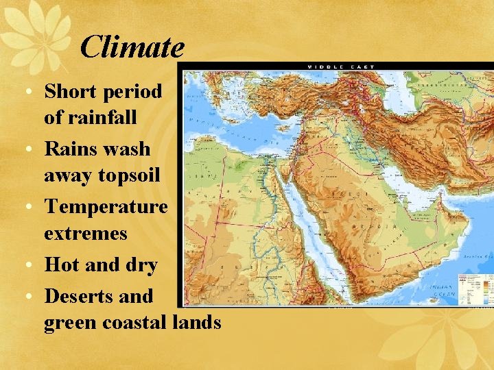 Climate • Short period of rainfall • Rains wash away topsoil • Temperature extremes