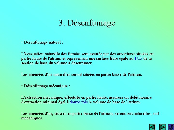 3. Désenfumage • Désenfumage naturel : L'évacuation naturelle des fumées sera assurée par des 3. Désenfumage • Désenfumage naturel : L'évacuation naturelle des fumées sera assurée par des