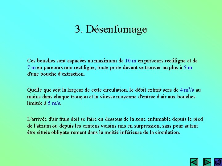 3. Désenfumage Ces bouches sont espacées au maximum de 10 m en parcours rectiligne