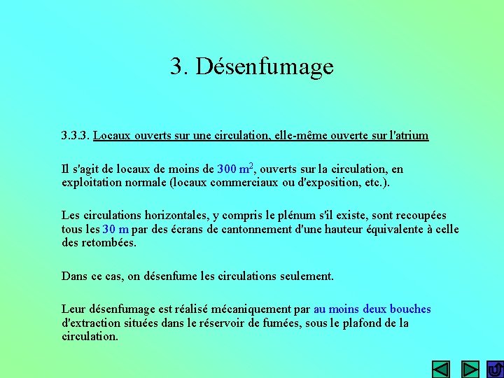3. Désenfumage 3. 3. 3. Locaux ouverts sur une circulation, elle même ouverte sur 3. Désenfumage 3. 3. 3. Locaux ouverts sur une circulation, elle même ouverte sur