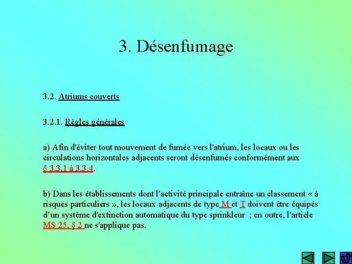 3. Désenfumage 3. 2. Atriums couverts 3. 2. 1. Règles générales a) Afin d'éviter