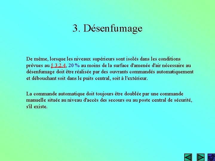 3. Désenfumage De même, lorsque les niveaux supérieurs sont isolés dans les conditions prévues