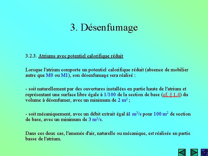 3. Désenfumage 3. 2. 3. Atriums avec potentiel calorifique réduit Lorsque l'atrium comporte un