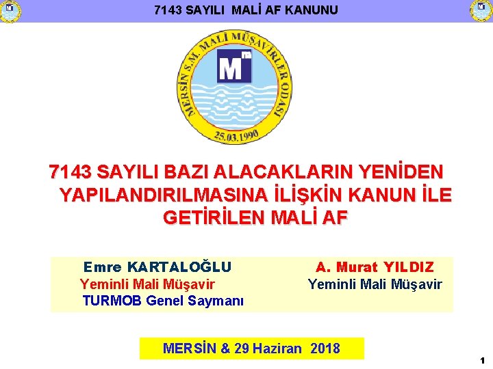 7143 SAYILI MALİ AF KANUNU 7143 SAYILI BAZI ALACAKLARIN YENİDEN YAPILANDIRILMASINA İLİŞKİN KANUN İLE