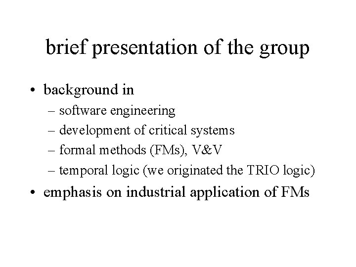 brief presentation of the group • background in – software engineering – development of