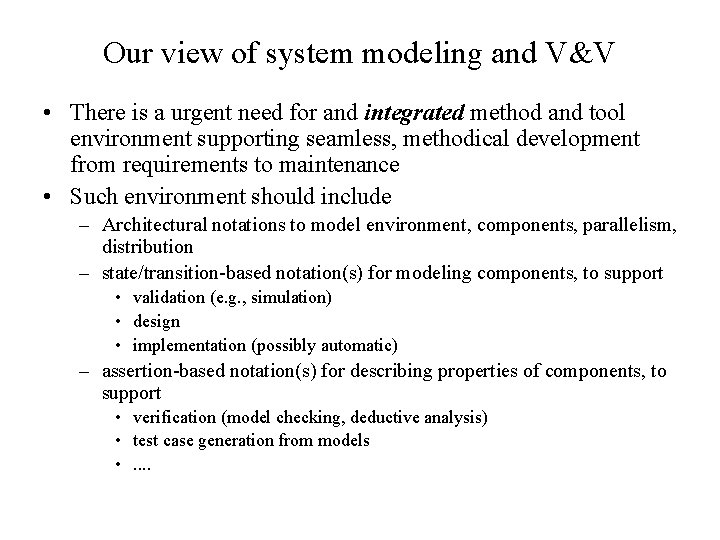 Our view of system modeling and V&V • There is a urgent need for