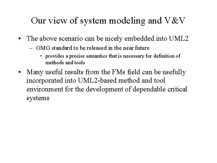 Our view of system modeling and V&V • The above scenario can be nicely