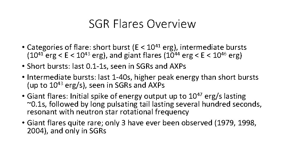 SGR Flares Overview • Categories of flare: short burst (E < 1041 erg), intermediate
