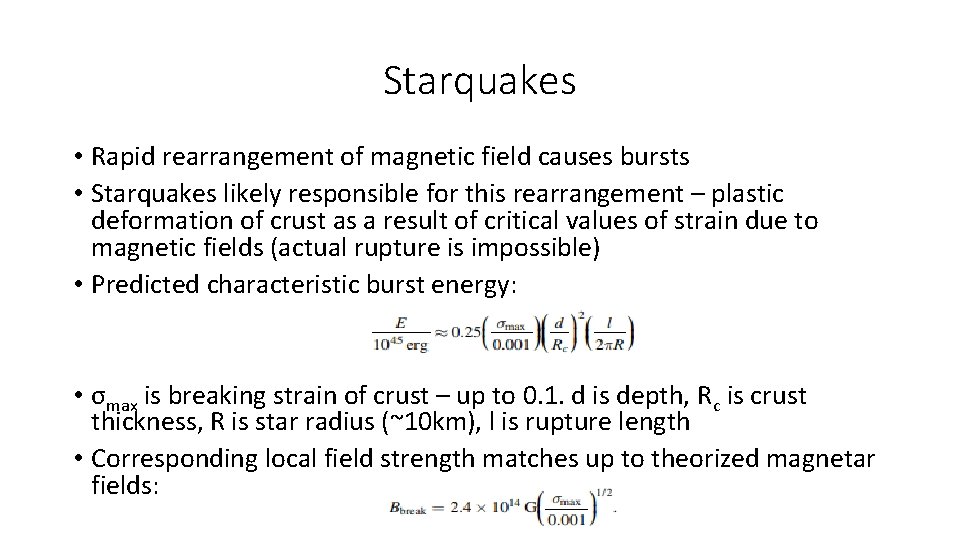 Starquakes • Rapid rearrangement of magnetic field causes bursts • Starquakes likely responsible for