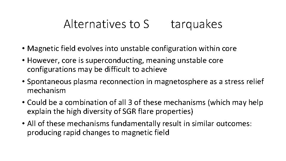 Alternatives to S tarquakes • Magnetic field evolves into unstable configuration within core •