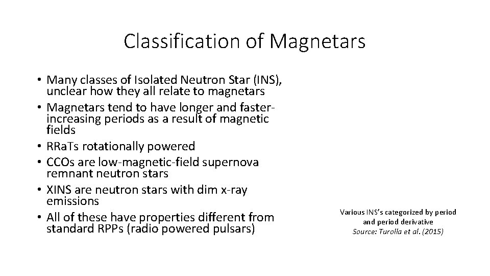 Classification of Magnetars • Many classes of Isolated Neutron Star (INS), unclear how they