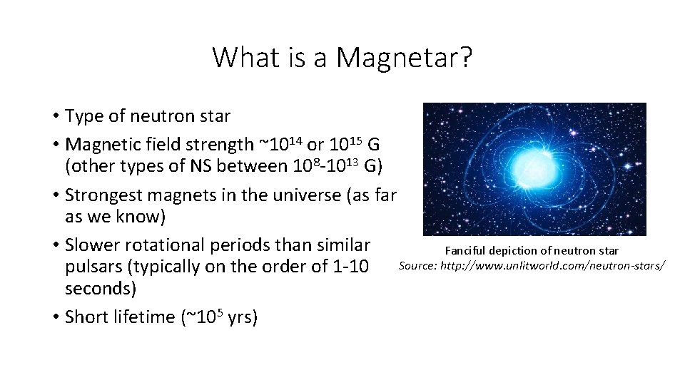 What is a Magnetar? • Type of neutron star • Magnetic field strength ~1014