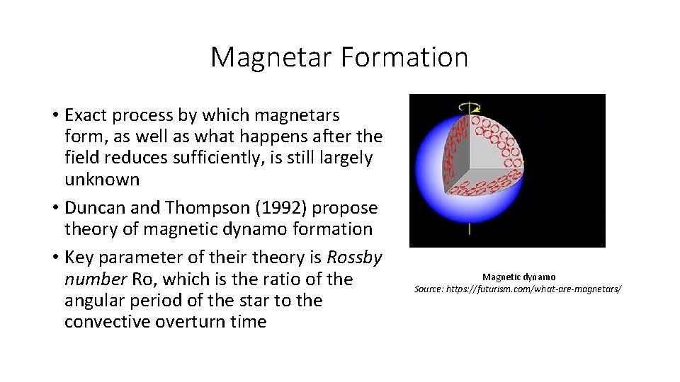 Magnetar Formation • Exact process by which magnetars form, as well as what happens
