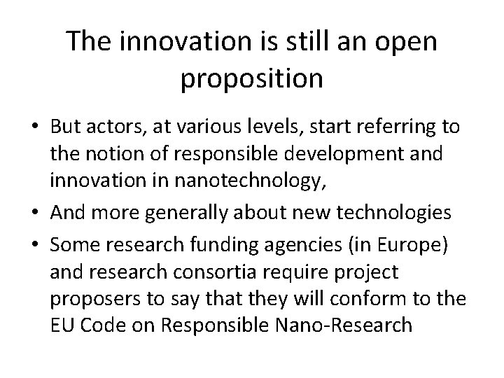 The innovation is still an open proposition • But actors, at various levels, start