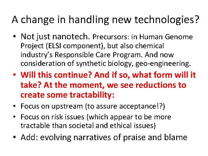 A change in handling new technologies? • Not just nanotech. Precursors: in Human Genome