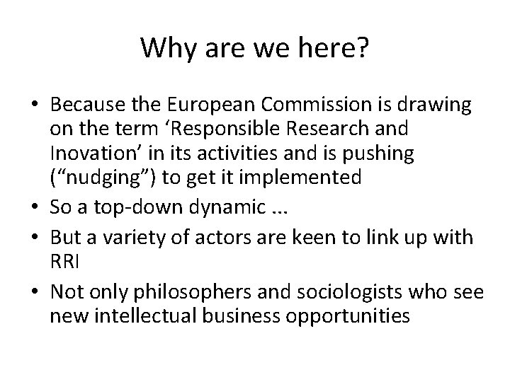 Why are we here? • Because the European Commission is drawing on the term